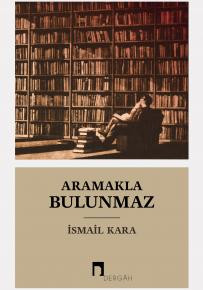 Aramakla Bulunmaz